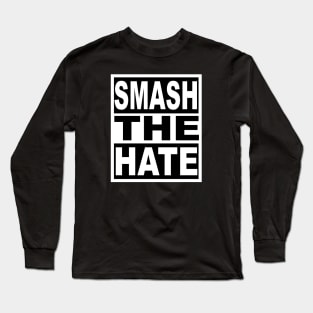 Smash the Hate Long Sleeve T-Shirt